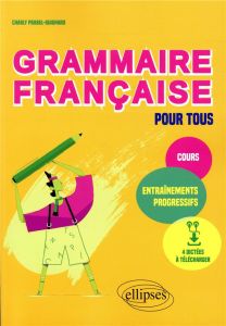 Grammaire française pour tous. Cours et entraînements progressifs - Prabel-Guignard Charly