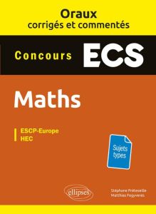 Mathématiques prépas ECS. Oraux corrigés et commentés - Préteseille Stéphane - Fegyveres Matthias