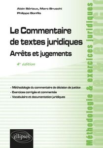 Le commentaire de textes juridiques. Arrêts et jugements, 4e édition - Sériaux Alain - Bruschi Marc - Bonfils Philippe