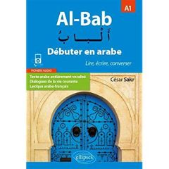 Al-Bab A1. Débuter en arabe - Lire, écrire, converser - Sakr César