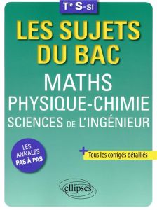 Maths physique-chimie sciences de l'ingénieur Tle S-SI - Ciolfi Bruno - Clavier Pascal