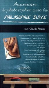 Apprendre à philosopher avec la philosophie juive - Poizat Jean-Claude