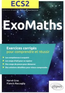 Mathématiques ECS2 . Exercices corrigés pour comprendre et réussir - Gras Hervé - Raccaglia Francis