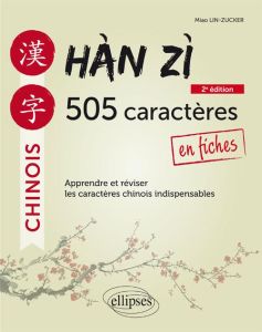 Han Zi. 505 caractères chinois en fiches, 2e édition - Lin-Zucker Miao
