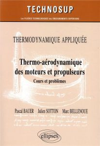 Thermo-aérodynamique des moteurs et propulseurs - Bauer Pascal, Sotton Julien, Bellenoue Marc