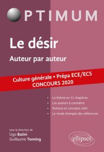 Le désir. Auteur par auteur - Culture générale Prépa ECE/ECS, Edition 2020 - Batini Ugo - Tonning Guillaume