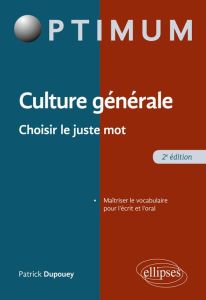 Culture générale. Choisir le juste mot, 2e édition - Dupouey Patrick