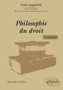 Philosophie du droit. 2e édition - Viala Alexandre