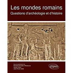 Les mondes romains. Questions d'archéologie et d'histoire - Gonzalez-Villaescusa Ricardo - Traina Giusto - Val