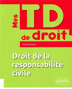 Droit de la responsabilité civile - Raynaud Anaïs