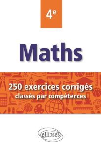 Maths 4e. 250 exercices corrigés classés par compétences - Poulain Christophe