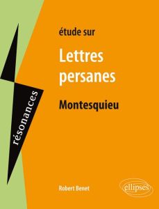 Etudes sur Lettres persanes, Montesquieu - Benet Robert