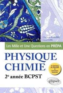 Les 1001 questions de la physique-chimie en prépa. 2e année BCPST, 3e édition - Garing Christian - Uhl Lionel