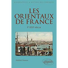 Les Orientaux de France. Ier-XXe siècle, 2e édition - Naaman Abdallah