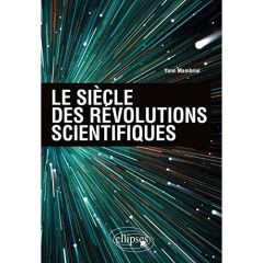 Le siècle des révolutions scientifiques - Mambrini Yann