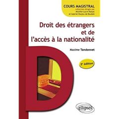 Droit des étrangers et de l'accès à la nationalité. 2e édition - Tandonnet Maxime
