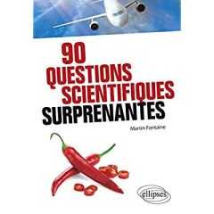 90 questions scientifiques surprenantes - Fontaine Martin