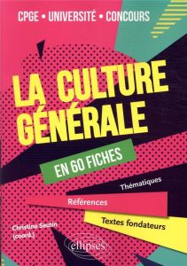 La culture générale en 60 fiches - Seutin Christine - Gauthier Laurence - Le Grandic