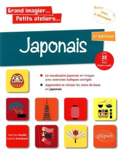 Japonais en images avec exercices ludiques apprendre et réviser les mots de base. 2e édition - Raimbault Isabelle - Rouillé Nathalie