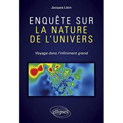 Enquête sur la nature de l'univers - Léon Jacques