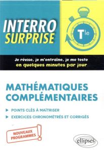 Mathématiques complémentaires Tle. Tout le cours en questions/réponses et exercices chronométrés et - Bros Irène