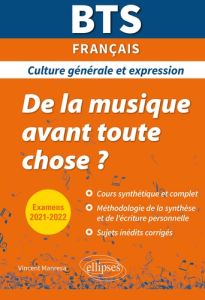 BTS Français Culture générale et expression. De la musique avant toute chose ? Edition 2021-2022 - Manresa Vincent