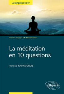 La méditation en 10 questions - Bourgognon François - Schwan Raymund