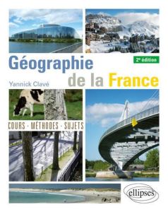 Géographie de la France. 2e édition - Clavé Yannick