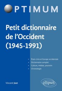 Petit dictionnaire de l'occident (1945-1991) - Jost Vincent