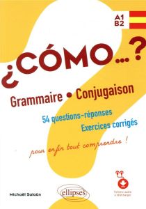 Espagnol Como…? Grammaire Conjugaison. 54 questions-réponses, Exercices corrigés pour enfin tout com - Salaün Michaël