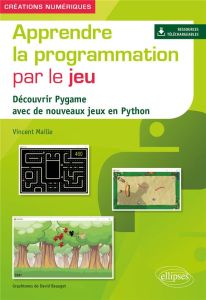 Apprendre la programmation par le jeu. Découvrir Pygame avec de nouveaux jeux en Python, Edition 202 - Maille Vincent - Beauget David
