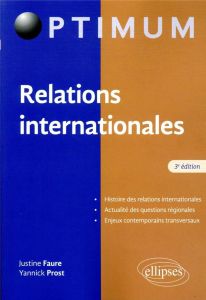 Relations internationales. 3e édition - Faure Justine - Prost Yannick