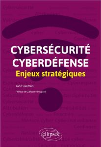 Cybersécurité et cyberdéfense. Enjeux stratégiques - Salamon Yann - Poupard Guillaume