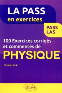 100 exercices corrigés et commentés de physique - Jonin Christian