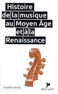 Histoire de la musique au Moyen Age et à la Renaissance - Handy Isabelle
