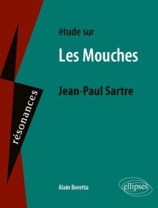 Etude sur Les Mouches, Jean-Paul Sartre - Beretta Alain