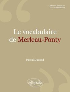 Le vocabulaire de Merleau-Ponty - Dupond Pascal