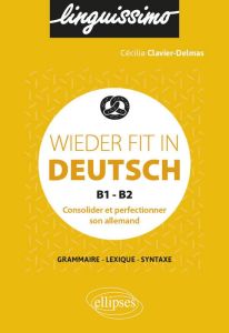 Wieder fit in Deutsch B1-B2. Consolider et perfectionner son allemand - Clavier-Delmas Cécilia
