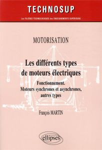 Les différents types de moteurs électriques. Fonctionnement, moteurs synchrones et asynchrones, autr - Martin François