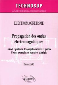 Propagation des ondes électromagnétiques. Lois et équations, propagations libre et guidée, cours, ex - Aksas Rabia