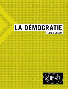 La démocratie - Cosson Franck