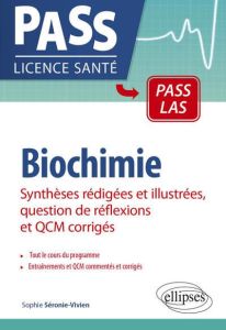 Biochimie. Synthèses rédigées et illustrées, question de réflexions et QCM corrigés - Séronie-Vivien Sophie
