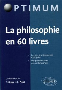 La philosophie en 60 livres - Gress Thibaut - Pinat Etienne - Barbara Sébastien