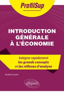 Introduction générale à l'économie. Edition 2021 - Fournel Andrea - Robert Alain-Louis