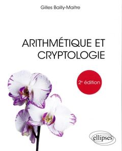 Arithmétique et cryptologie. 2e édition - Bailly-Maitre Gilles