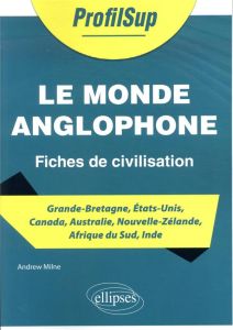 Le monde anglophone - Fiches de civilisation - Milne Andrew - Robert Alain-Louis