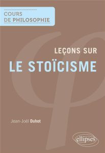 Leçons sur le stoïcisme - Duhot Jean-Joël - Gress Thibaut