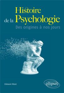 Histoire de la Psychologie - Des origines à nos jours - Rizet Clément