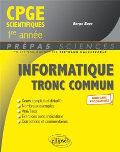 Informatique tronc commun. MPSI, PCSI, PTSI - Bays Serge