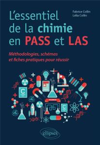 L'essentiel de la chimie en PASS et LAS. Méthodologies, schémas et fiches pratiques pour réussir - Collin Fabrice - Collin Lélia